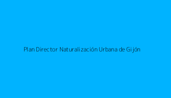 Plan Director Naturalización Urbana de Gijón